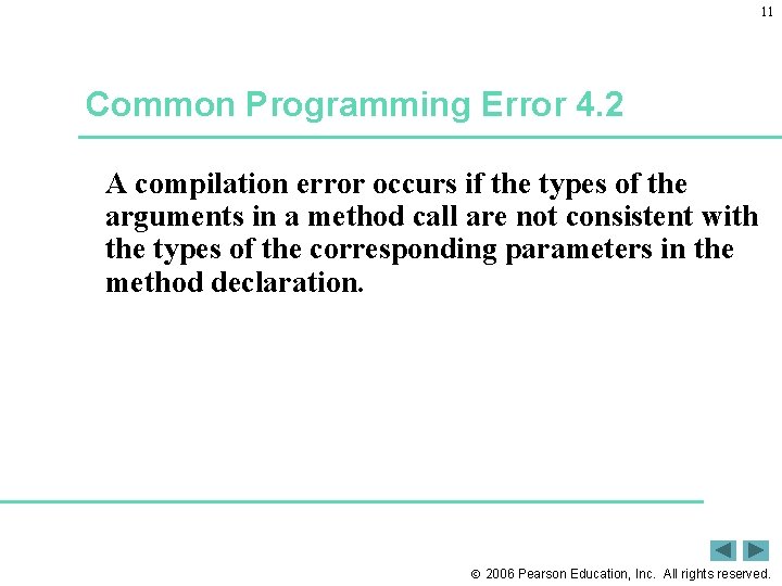 11 Common Programming Error 4. 2 A compilation error occurs if the types of
