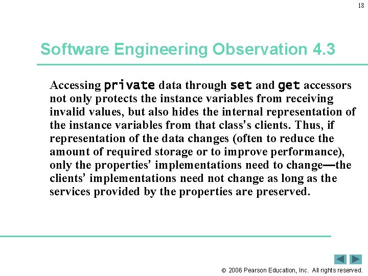 18 Software Engineering Observation 4. 3 Accessing private data through set and get accessors