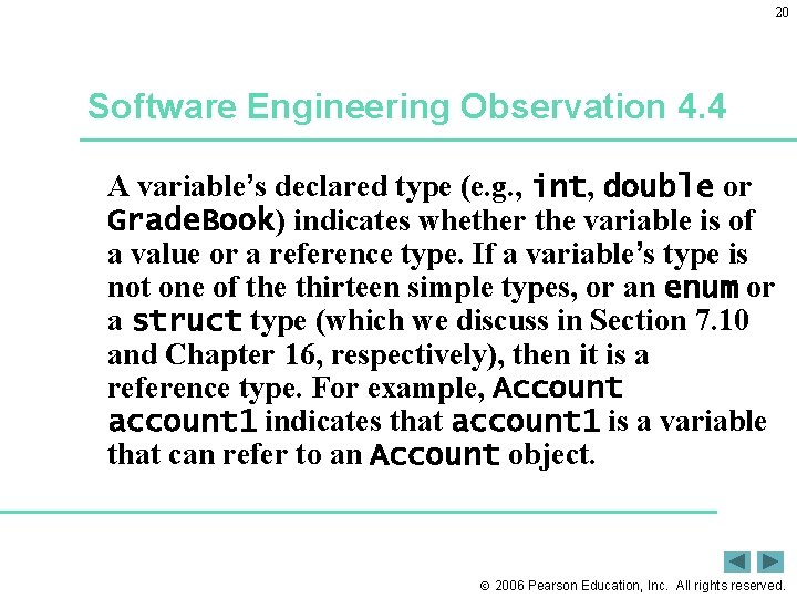 20 Software Engineering Observation 4. 4 A variable’s declared type (e. g. , int,