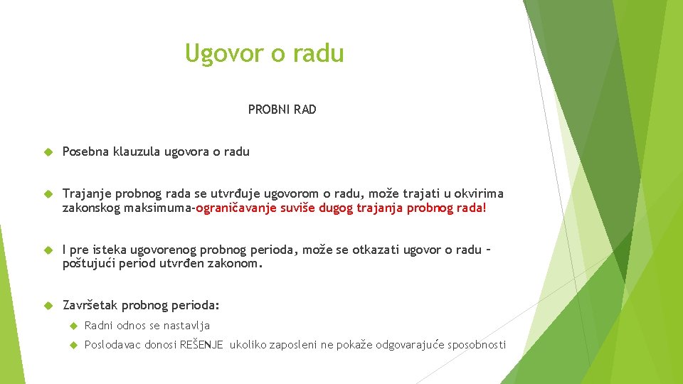 Ugovor o radu PROBNI RAD Posebna klauzula ugovora o radu Trajanje probnog rada se