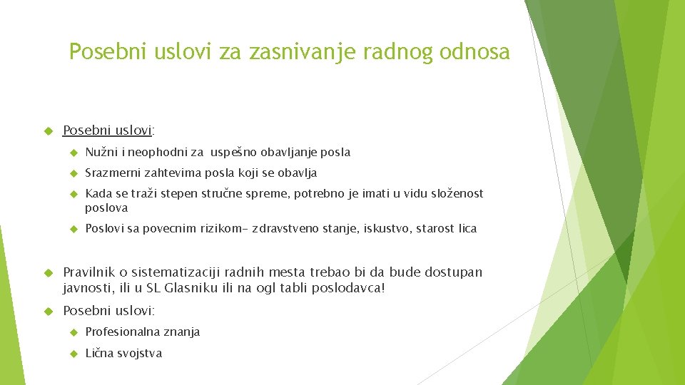 Posebni uslovi za zasnivanje radnog odnosa Posebni uslovi: Nužni i neophodni za uspešno obavljanje