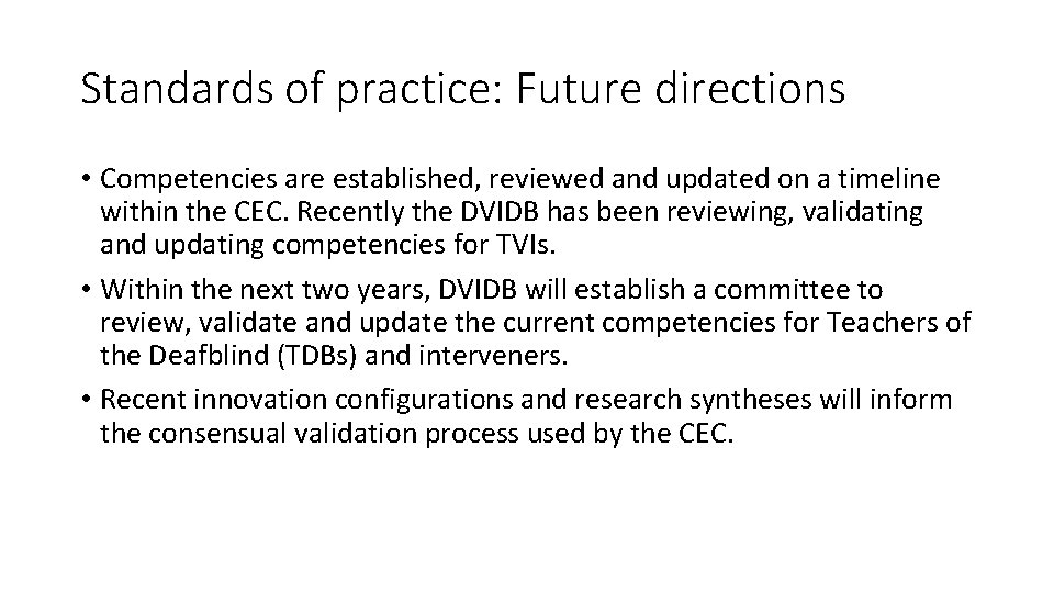 Standards of practice: Future directions • Competencies are established, reviewed and updated on a