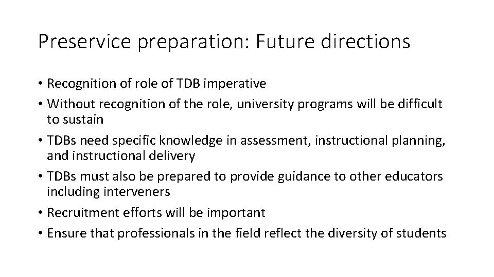 Preservice preparation: Future directions • Recognition of role of TDB imperative • Without recognition