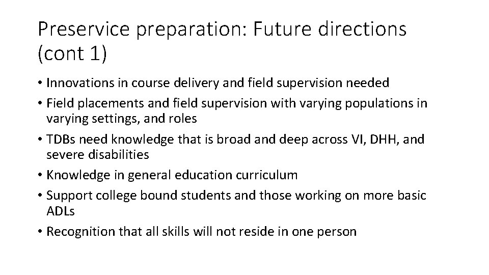 Preservice preparation: Future directions (cont 1) • Innovations in course delivery and field supervision