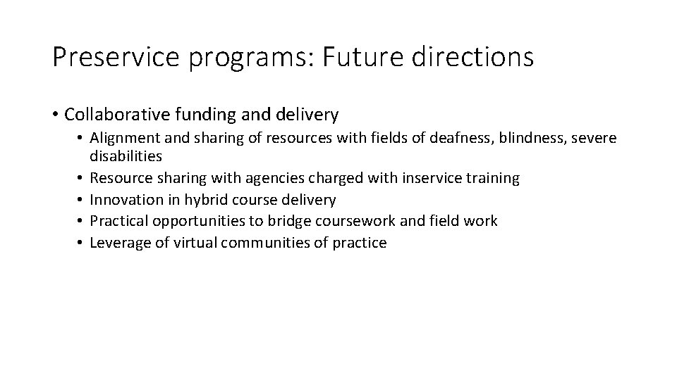 Preservice programs: Future directions • Collaborative funding and delivery • Alignment and sharing of