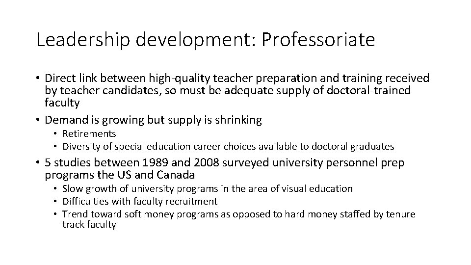 Leadership development: Professoriate • Direct link between high-quality teacher preparation and training received by