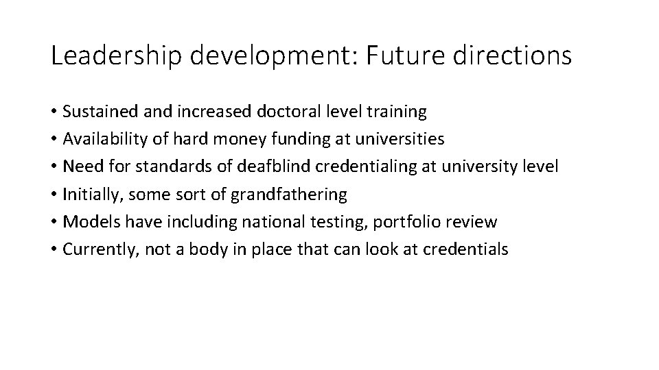 Leadership development: Future directions • Sustained and increased doctoral level training • Availability of