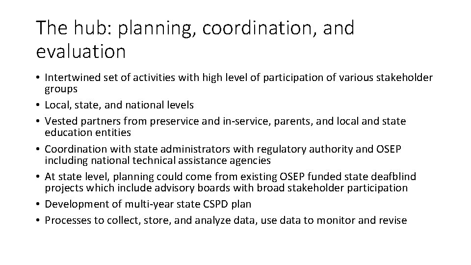 The hub: planning, coordination, and evaluation • Intertwined set of activities with high level