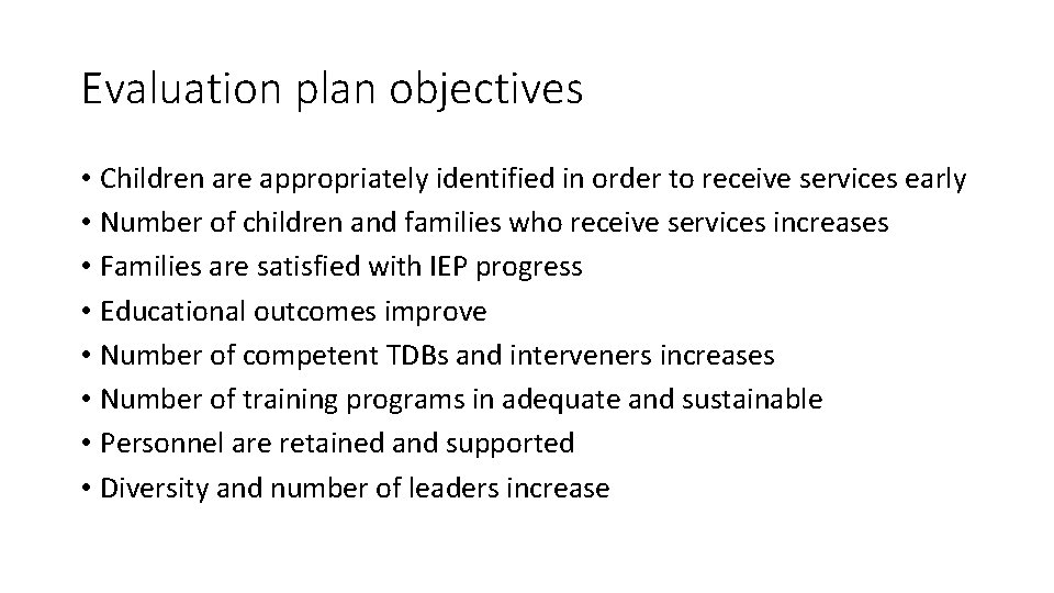 Evaluation plan objectives • Children are appropriately identified in order to receive services early