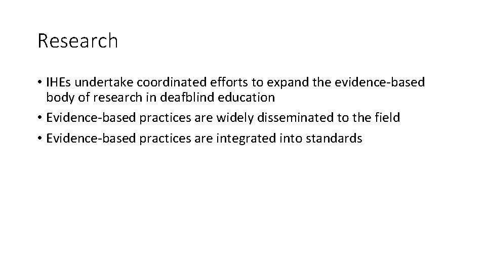 Research • IHEs undertake coordinated efforts to expand the evidence-based body of research in