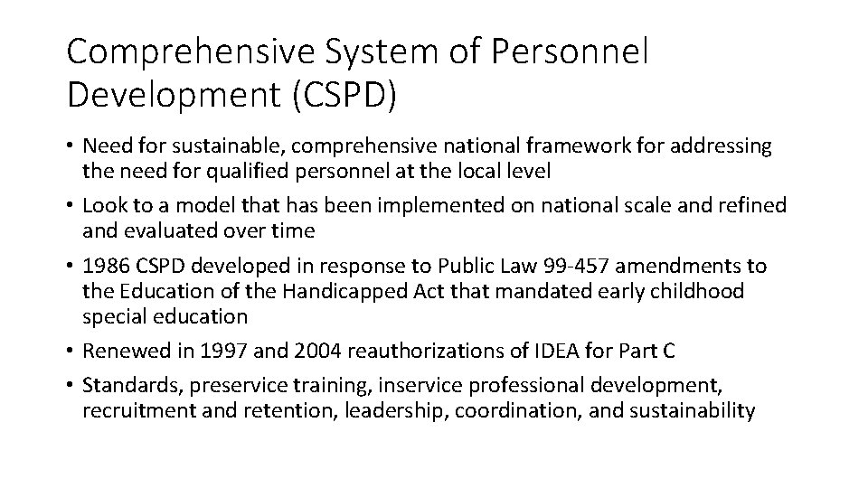 Comprehensive System of Personnel Development (CSPD) • Need for sustainable, comprehensive national framework for