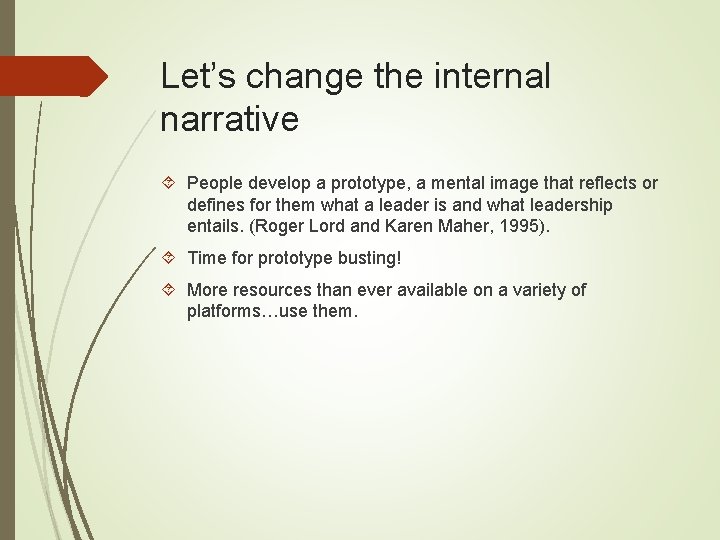 Let’s change the internal narrative People develop a prototype, a mental image that reflects