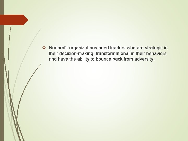  Nonprofit organizations need leaders who are strategic in their decision-making, transformational in their