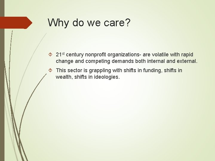 Why do we care? 21 st century nonprofit organizations- are volatile with rapid change