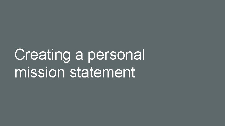 Creating a personal mission statement 