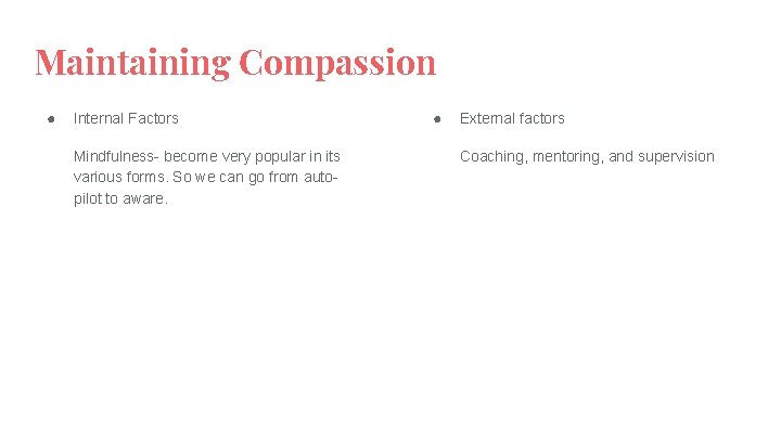 Maintaining Compassion ● Internal Factors Mindfulness- become very popular in its various forms. So