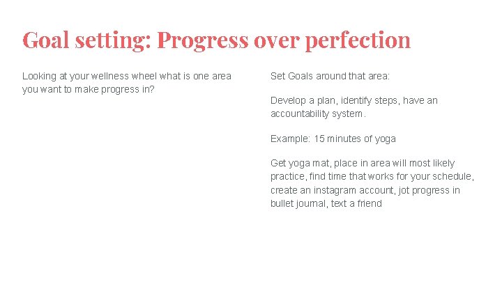 Goal setting: Progress over perfection Looking at your wellness wheel what is one area