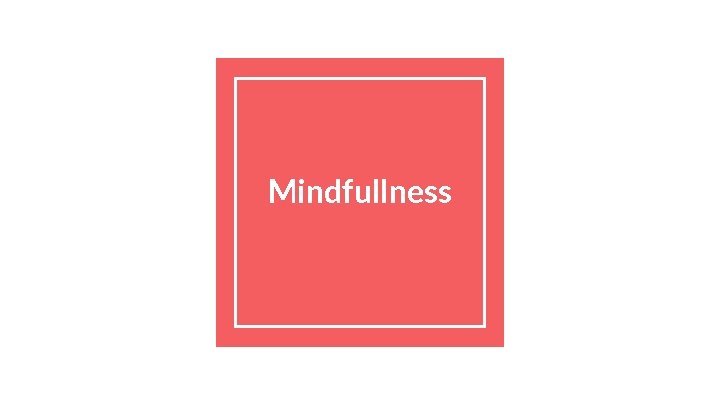 Mindfullness 