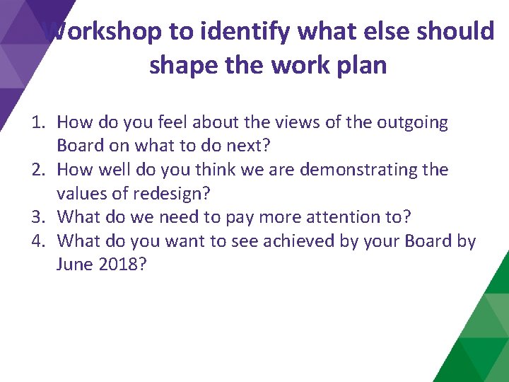 Workshop to identify what else should shape the work plan 1. How do you