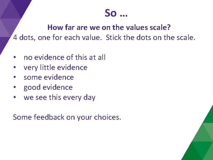 So … How far are we on the values scale? 4 dots, one for