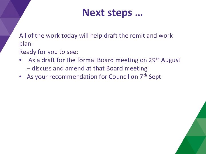 Next steps … All of the work today will help draft the remit and