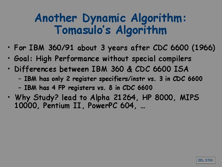 Another Dynamic Algorithm: Tomasulo’s Algorithm • For IBM 360/91 about 3 years after CDC