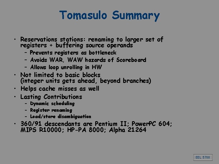 Tomasulo Summary • Reservations stations: renaming to larger set of registers + buffering source
