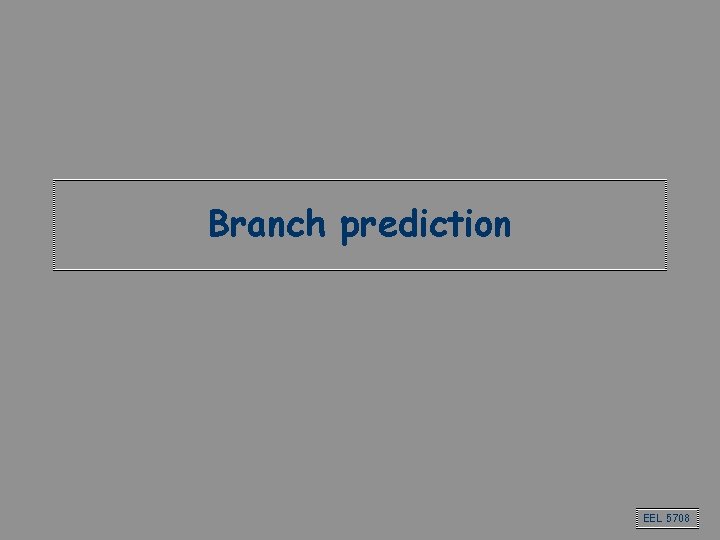 Branch prediction EEL 5708 