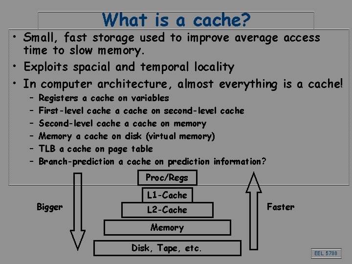 What is a cache? • Small, fast storage used to improve average access time