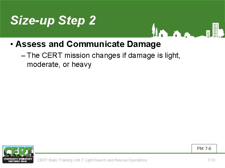 Size-up Step 2 • Assess and Communicate Damage ‒ The CERT mission changes if