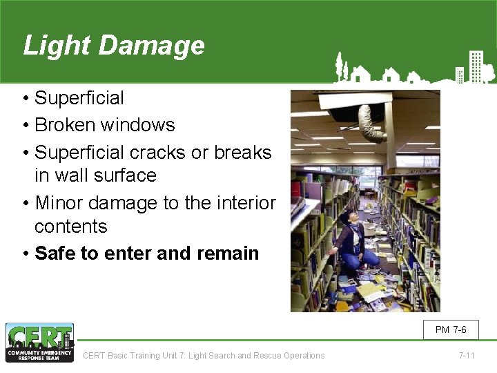 Light Damage • Superficial • Broken windows • Superficial cracks or breaks in wall