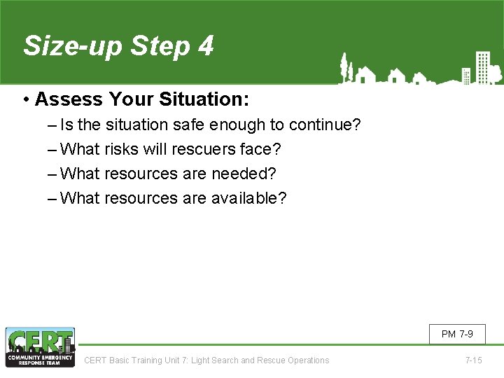 Size-up Step 4 • Assess Your Situation: ‒ Is the situation safe enough to