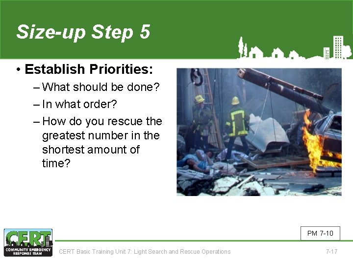 Size-up Step 5 • Establish Priorities: ‒ What should be done? ‒ In what