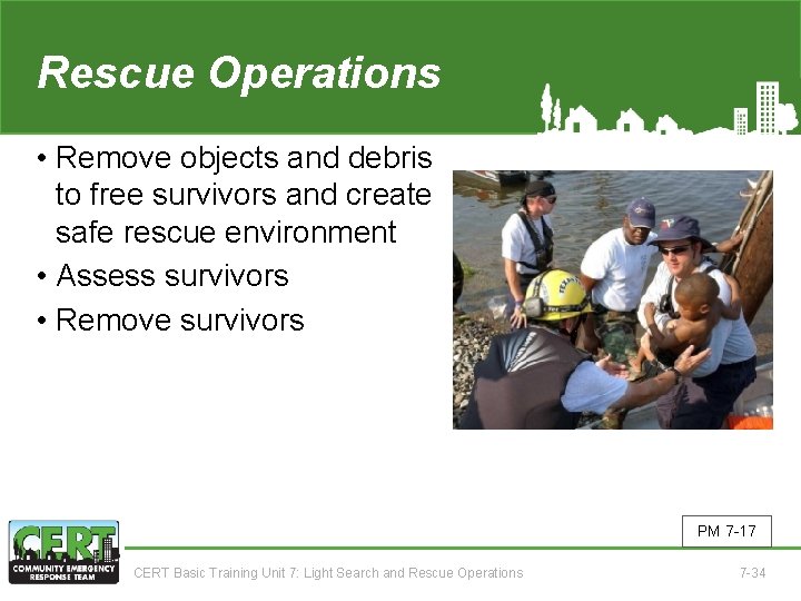 Rescue Operations • Remove objects and debris to free survivors and create safe rescue