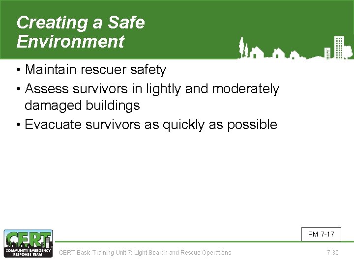 Creating a Safe Environment • Maintain rescuer safety • Assess survivors in lightly and