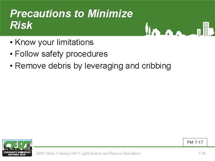 Precautions to Minimize Risk • Know your limitations • Follow safety procedures • Remove