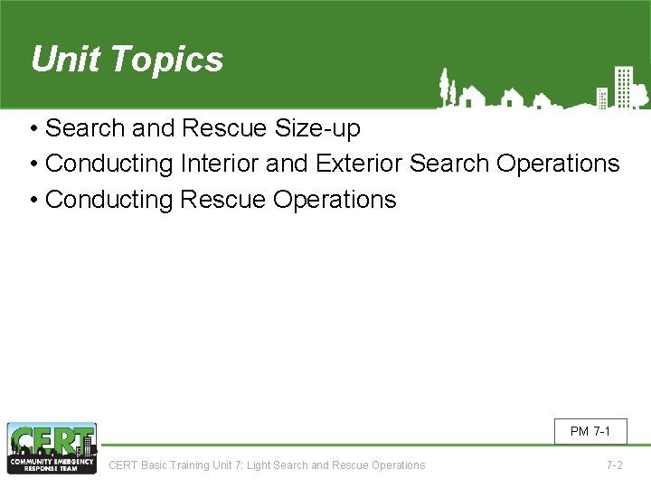 Unit Topics 7 • Search and Rescue Size-up • Conducting Interior and Exterior Search