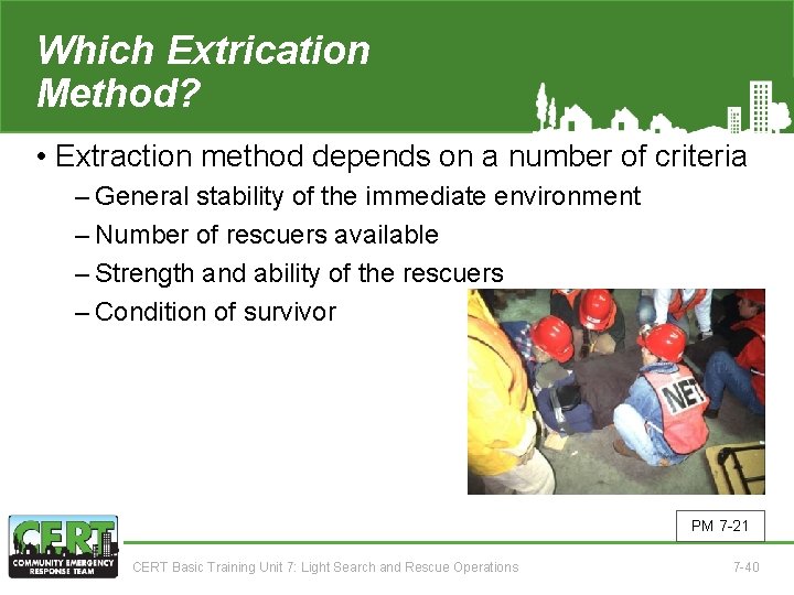 Which Extrication Method? • Extraction method depends on a number of criteria ‒ General