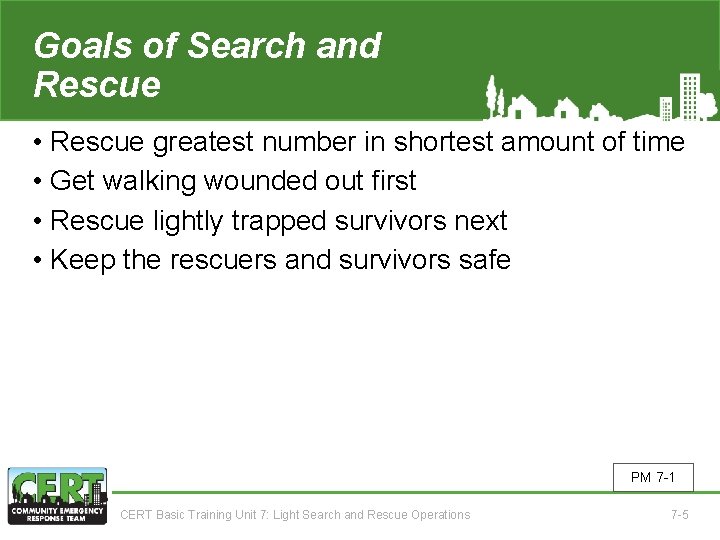 Goals of Search and Rescue • Rescue greatest number in shortest amount of time