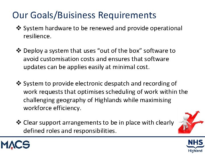 Our Goals/Buisiness Requirements v System hardware to be renewed and provide operational resilience. v