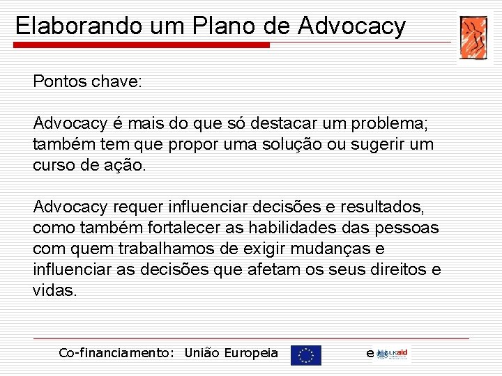 Elaborando um Plano de Advocacy Pontos chave: Advocacy é mais do que só destacar