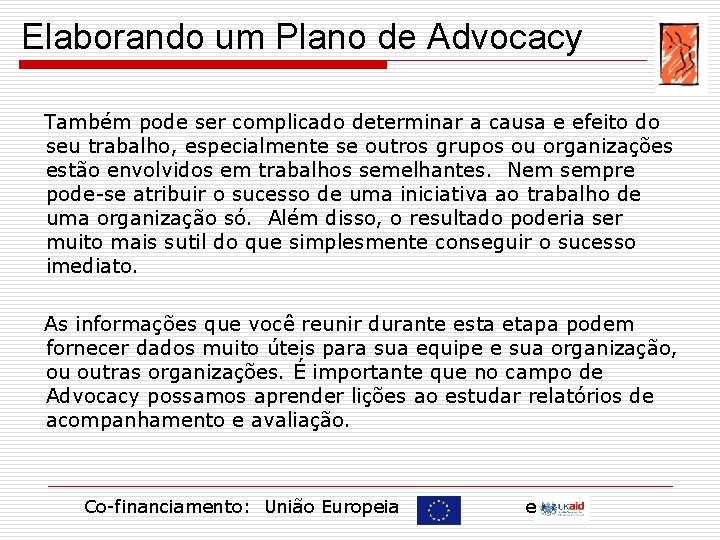 Elaborando um Plano de Advocacy Também pode ser complicado determinar a causa e efeito