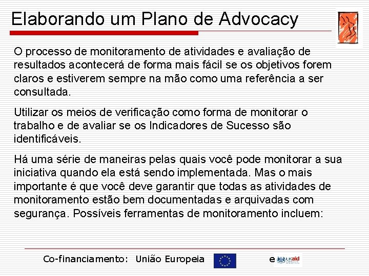 Elaborando um Plano de Advocacy O processo de monitoramento de atividades e avaliação de