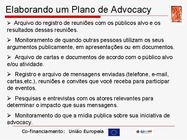 Elaborando um Plano de Advocacy Ø Arquivo do registro de reuniões com os públicos