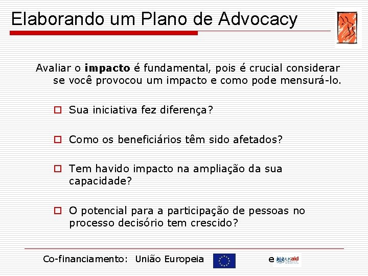 Elaborando um Plano de Advocacy Avaliar o impacto é fundamental, pois é crucial considerar