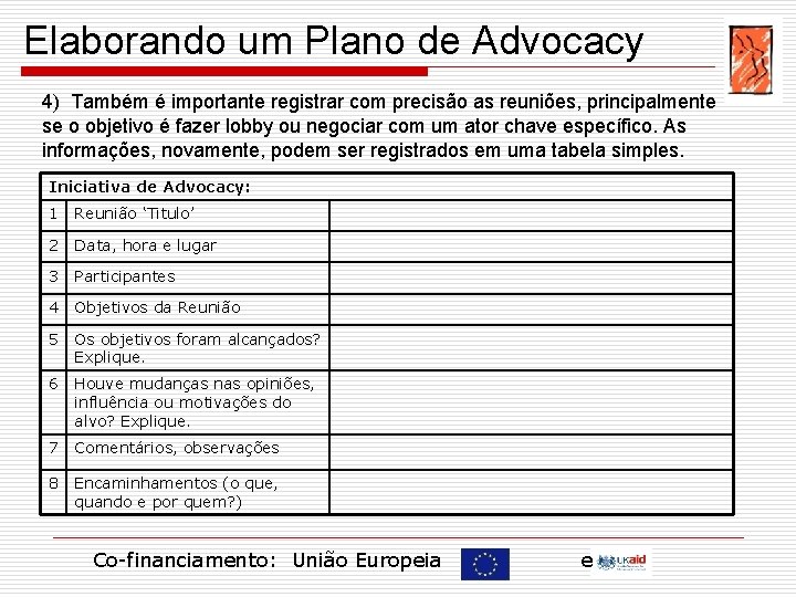 Elaborando um Plano de Advocacy 4) Também é importante registrar com precisão as reuniões,