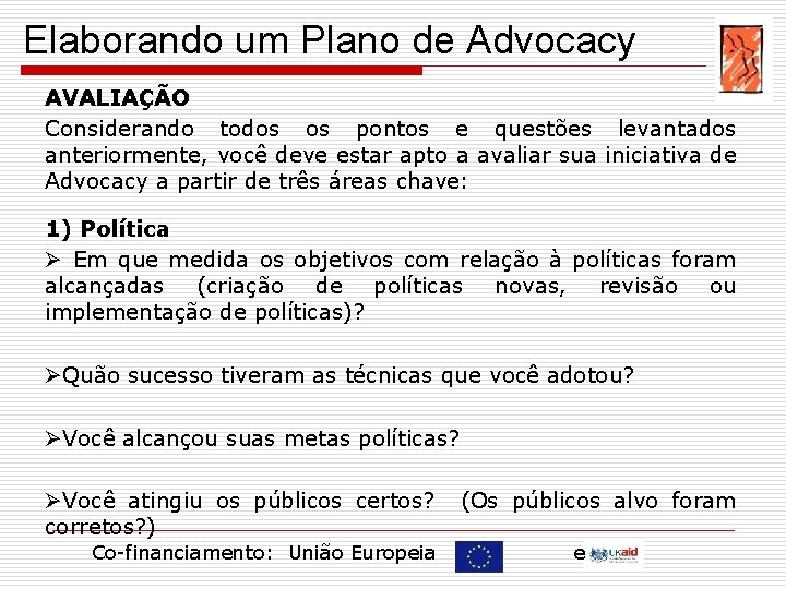 Elaborando um Plano de Advocacy AVALIAÇÃO Considerando todos os pontos e questões levantados anteriormente,