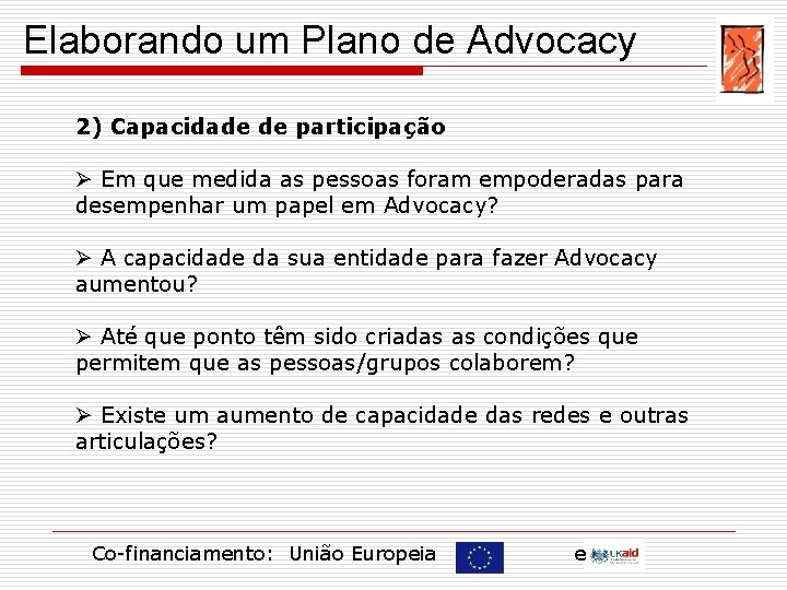 Elaborando um Plano de Advocacy 2) Capacidade de participação Ø Em que medida as