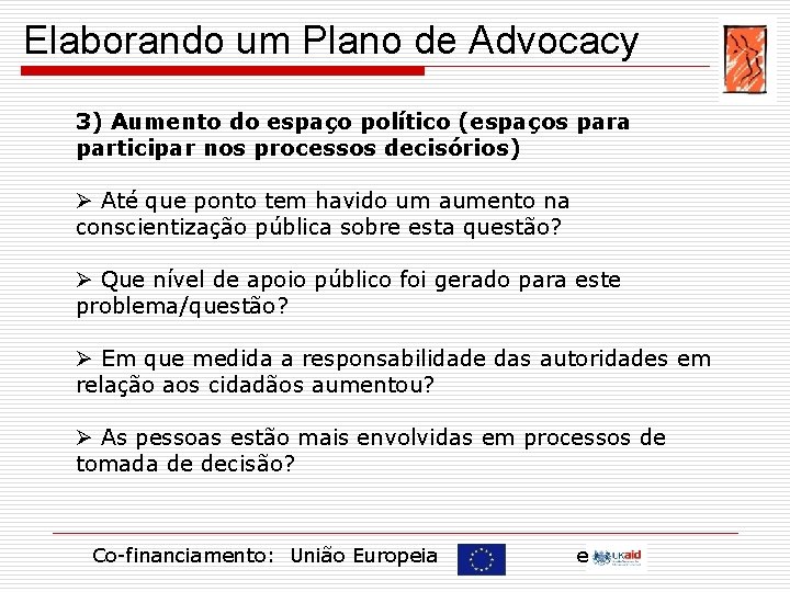 Elaborando um Plano de Advocacy 3) Aumento do espaço político (espaços para participar nos