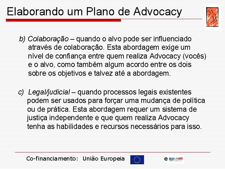 Elaborando um Plano de Advocacy b) Colaboração – quando o alvo pode ser influenciado